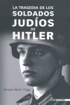 LA TRAGEDIA DE LOS SOLDADOS JUDÍOS DE HITLER