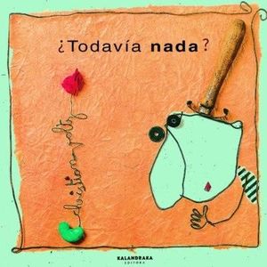 ¿TODAVIA NADA?