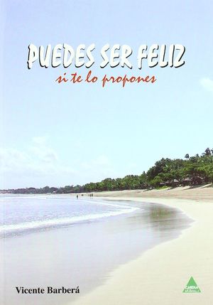 PUEDES SER FELIZ, SI TE LO PROPONES