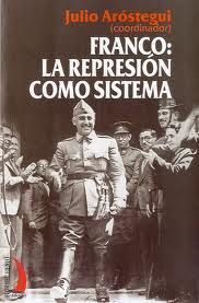 FRANCO: LA REPRESIÓN COMO SISTEMA