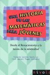 UNA HISTORIA DE LAS MATEMÁTICAS PARA JÓVENES. DESDE EL RENACIMIENTO A LA TEORÍA