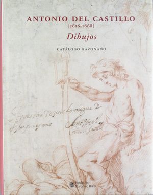 ANTONIO DEL CASTILLO (1616-1668), DIBUJOS Y CATÁLOGO RAZONADO
