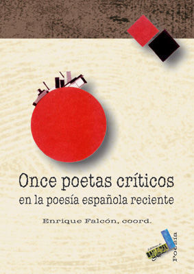 ONCE POETAS CRÍTICOS EN LA POESÍA ESPAÑOLA RECIENTE