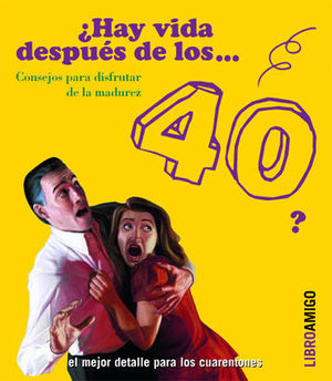 ¿HAY VIDA DESPUÉS DE LOS 40?