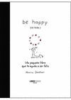 BE HAPPY (SÉ FELIZ)