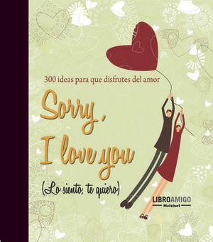 SORRY, I LOVE YOU (LO SIENTO, TE QUIERO)