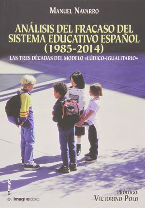ANÁLISIS DEL FRACASO DEL SISTEMA EDUCATIVO ESPAÑOL, 1985-2014