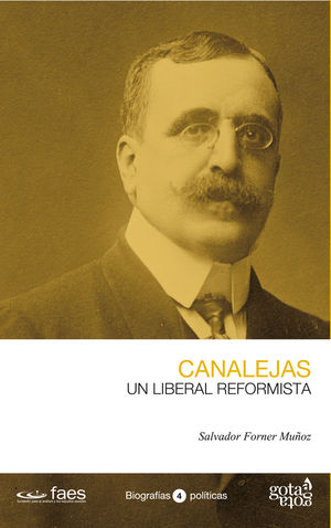 JOSÉ CANALEJAS. UN LIBERAL REFORMISTA