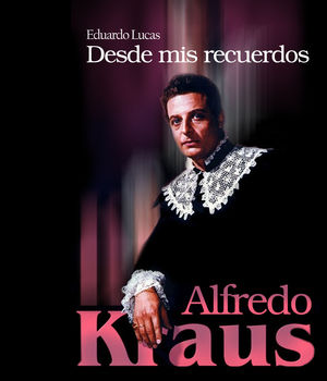 ALFREDO KRAUS. DESDE MIS RECUERDOS