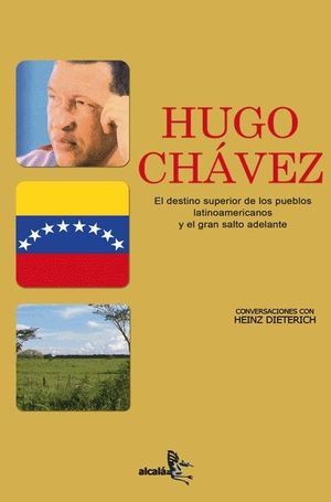 HUGO CHÁVEZ. EL DESTINO SUPERIOR DE LOS PUEBLOS LATIOAMERICANOS Y EL GRAN SALTO