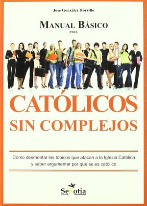 MANUAL BÁSICO PARA CATÓLICOS SIN COMPLEJOS