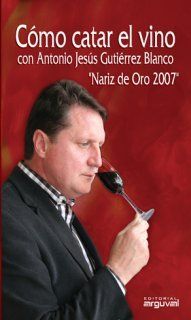 COMO CATAR EL VINO NARIZ DE ORO 2007