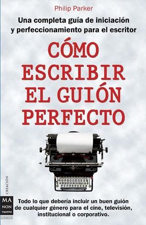 CÓMO ESCRIBIR EL GUIÓN PERFECTO