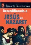 DECODIFICANDO A JESÚS DE NAZARET