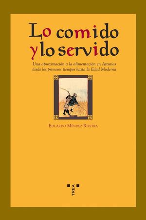 LO COMIDO Y LO SERVIDO. UNA APROXIMACIÓN A LA ALIMENTACIÓN EN ASTURIAS DESDE LOS