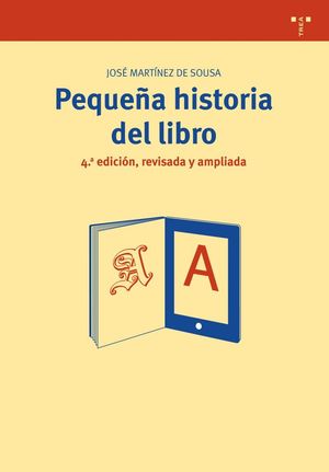 PEQUEÑA HISTORIA DEL LIBRO (4ª ED., REVISADA Y AMPLIADA)