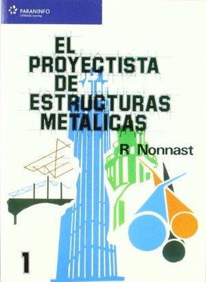 EL PROYECTISTA DE ESTRUCTURAS METÁLICAS. TOMO 1