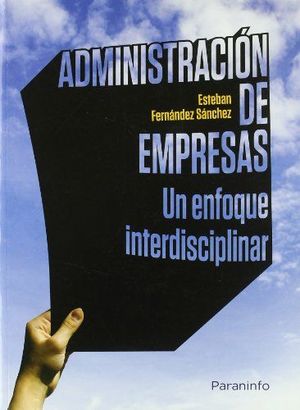 ADMINISTRACIÓN DE EMPRESAS UN ENFOQUE INTERDISCIPLINAR