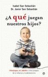 ¿A QUÉ JUEGAN NUESTROS HIJOS?