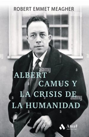 ALBERT CAMUS Y LA CRISIS DE LA HUMANIDAD