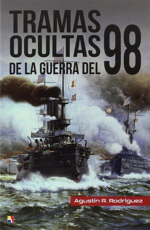 TRAMAS OCULTAS DE LA GUERRA DEL 98