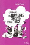 ¿POR QUÉ LOS HOMBRES DISCUTEN SOBRE DIOS?