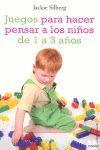 JUEGOS PARA HACER PENSAR A LOS NIÑOS DE 1 A 3 AÑOS