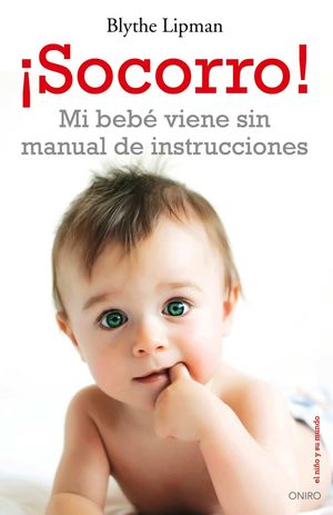 ¡SOCORRO! MI BEBÉ VIENE SIN MANUAL DE INSTRUCCIONES