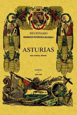 ASTURIAS. DICCIONARIO-ESTADÍSTICO-HISTÓRICO DE ESPAÑA Y SUS POSESIONES DE ULTRAM