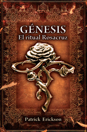 GÉNESIS. EL RITUAL ROSACRUZ