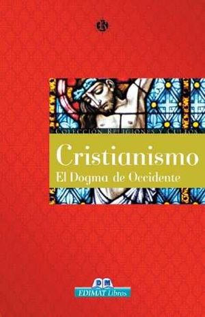 CRISTIANISMO. EL DOGMA DE OCCIDENTE