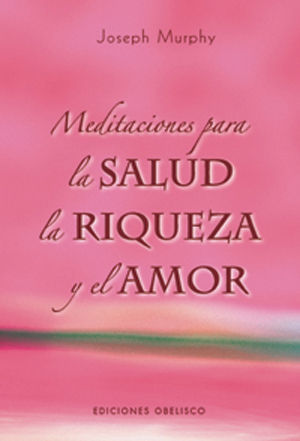 MEDITACIONES PARA LA SALUD, LA RIQUEZA Y EL AMOR