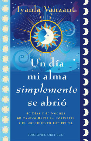 UN DIA MI ALMA SIMPLEMENTE SE ABRIÓ