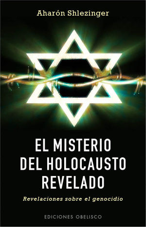 EL MISTERIO DEL HOLOCAUSTO REVELADO