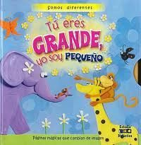 TÚ ERES GRANDE YO SOY PEQUEÑO