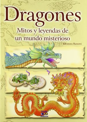 DRAGONES, MITOS Y LEYENDAS DE UN MUNDO MISTERIOSO
