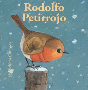 BICHITOS CURIOSOS. RODOLFO PETIRROJO