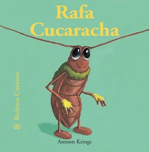 BICHITOS CURIOSOS. RAFA CUCARACHA