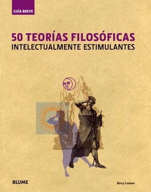 GUÍA BREVE. 50 TEORÍAS FILOSÓFICAS