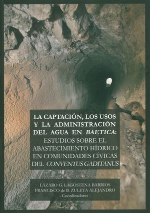 CAPTACIÓN, LOS USOS Y LA ADMINISTRACIÓN DEL AGUA EN BAETICA, LA.