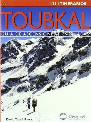 TOUBKAL . GUIA DE ASCENSIONES Y ESCALADAS - 121 ITINERARIOS