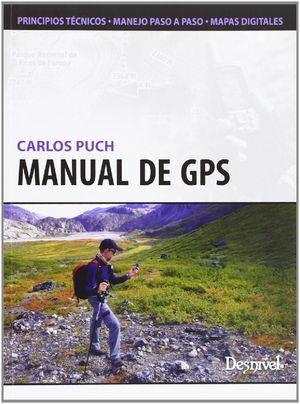 MANUAL DE GPS: PRINCIPIOS TÉCNICOS.  MANEJO PASO A PASO. MAPAS DIGITALES