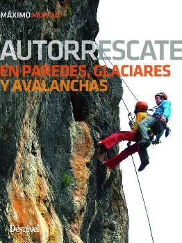 AUTORRESCATE EN PAREDES, GLACIARES Y AVALANCHAS