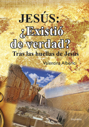 JESÚS: ¿EXISTIÓ DE VERDAD?