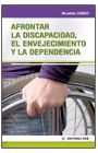 AFRONTAR LA DISCAPACIDAD, EL ENVEJECIMIENTO Y LA DEPENDENCIA