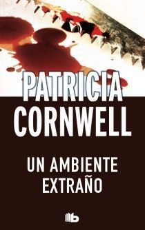 UN AMBIENTE EXTRAÑO (DOCTORA KAY SCARPETTA 8)