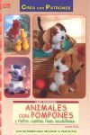 SERIE POMPONES Nº 5. ANIMALES CON POMPONES Y FIELTRO, CUENTAS, FOAM, ESCOBILLONE