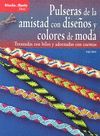 PULSERAS DE LA AMISTAD CON DISEÑOS Y COLORES DE MODA