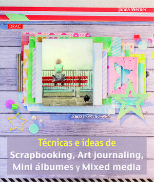 TÉCNICAS E IDEAS DE SCRAPBOOKING, ART JOURNALING, MINI ÁLBUMES Y MIXED MEDIA