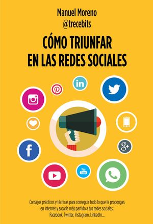 CÓMO TRIUNFAR EN LAS REDES SOCIALES